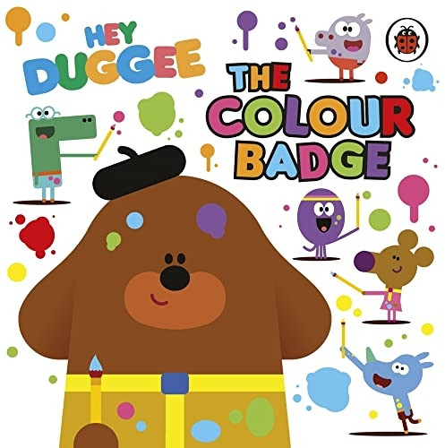 Hey Duggee: The Colour Badge (Hey Duggee) [Board book]