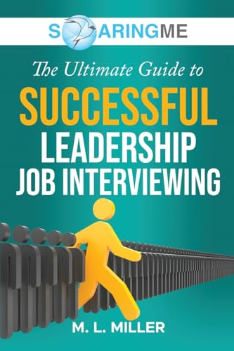 SoaringME The Ultimate  Guide to Successful  Leadership Job Interviewing