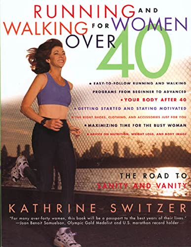 Running and Walking for Women Over 40: The Road to Sanity and Vanity