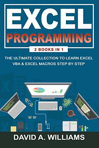 Excel Programming: The Ultimate Collection to Learn Excel VBA & Excel Macros Step by Step (Excel)