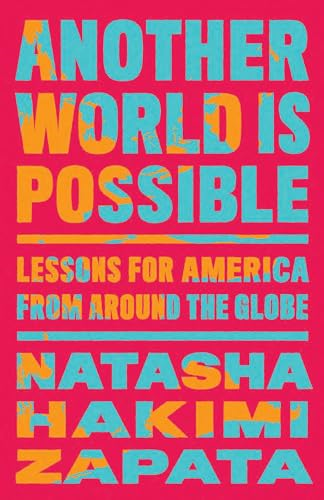 Another World Is Possible:  Lessons for America from  Around the Globe