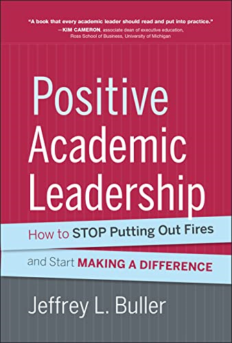 Positive Academic Leadership: How to Stop Putting Out Fires and Begin Making a Difference