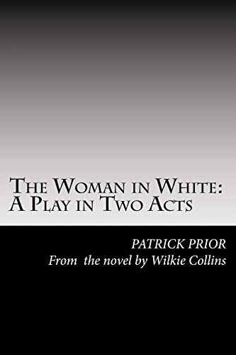 The Woman in White: A Play in Two Acts