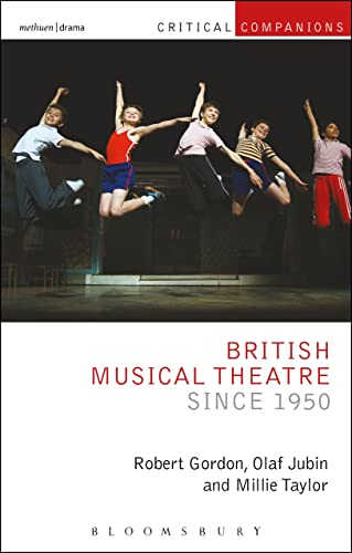 British Musical Theatre since 1950 - Critical Companions
