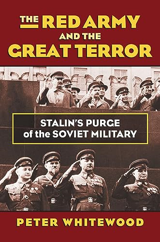 The Red Army and the Great Terror: Stalin's Purge of the Soviet Military (Modern War Studies)