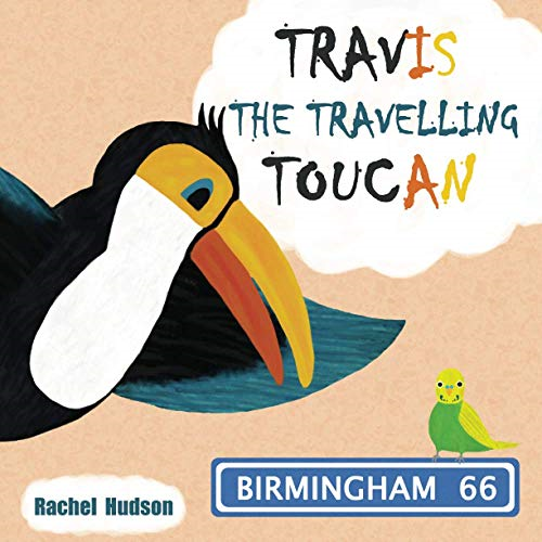 Travis the Travelling  - Toucan: In Birmingham