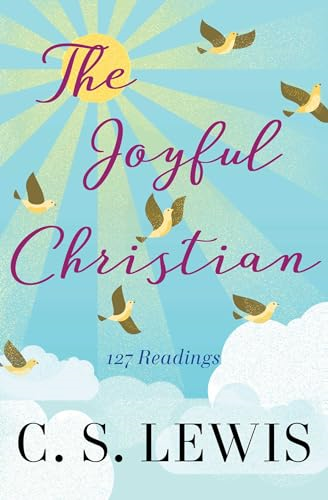 The Joyful Christian: 127 Readings (C.S. Lewis Classics)