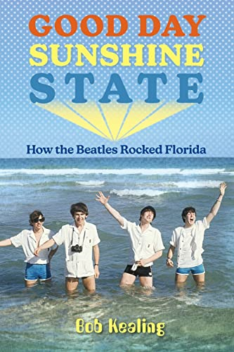 Good Day Sunshine State: How the Beatles Rocked Florida