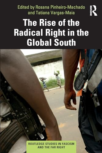 The Rise of the Radical Right in the Global South (Routledge Studies in Fascism and the Far Right)