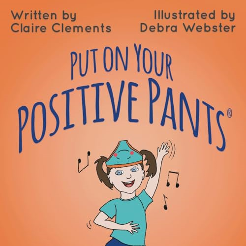 Put on Your Positive Pants -  (R)