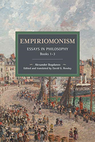 Empiriomonism: Essays in Philosophy, Books 1-3 (Historical Materialism)