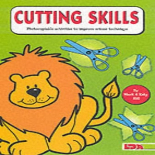 Cutting Skills: Photocopiable Activities to Improve Scissor Technique