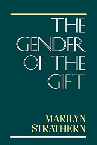 The Gender of the Gift: Problems with Women and Problems with Society in Melanesia (Studies in Melanesian Anthropology)