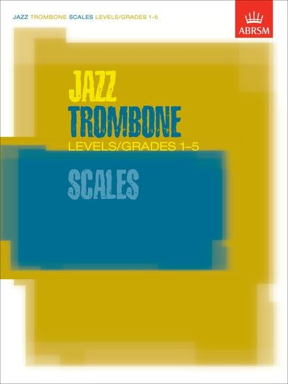 Jazz Trombone Scales Levels/Grades 1-5 (ABRSM Exam Pieces)