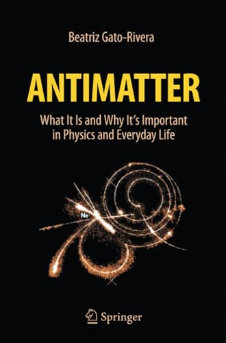 Antimatter: What It Is and Why It's Important in Physics and Everyday Life