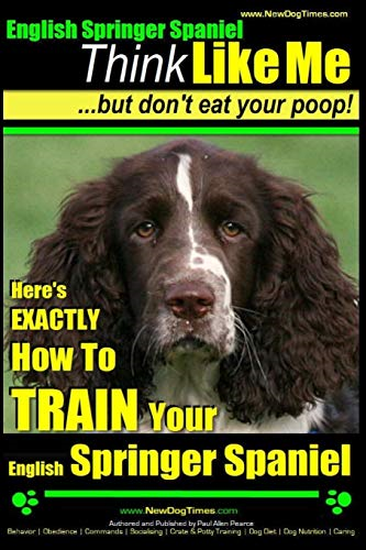 English Springer Spaniel - Think Like Me, But Don't Eat Your Poop!