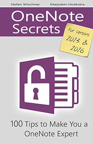 Onenote Secrets: 100 Tips for Onenote 2013 & 2016