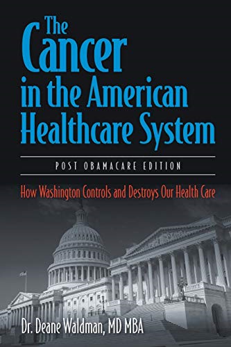 The Cancer in the American  Healthcare System: How  Washington Controls and  Destroys Our Health Care
