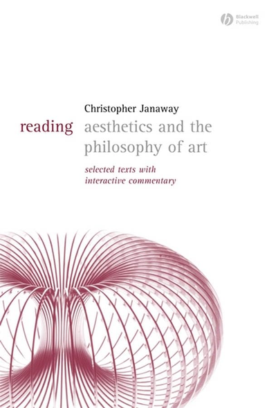 Reading Aesthetics and Philosophy of Art: Selected Texts with Interactive Commentary (Reading Philosophy)