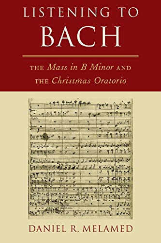 Listening to Bach: The Mass in B Minor and the Christmas Oratorio