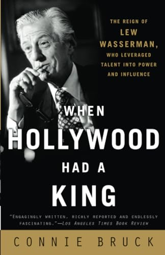 When Hollywood Had a King: The Reign of Lew Wasserman, Who Leveraged Talent Into Power and Influence