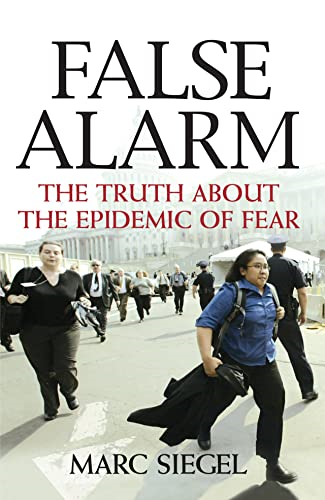 False Alarm: The Truth About the Epidemic of Fear