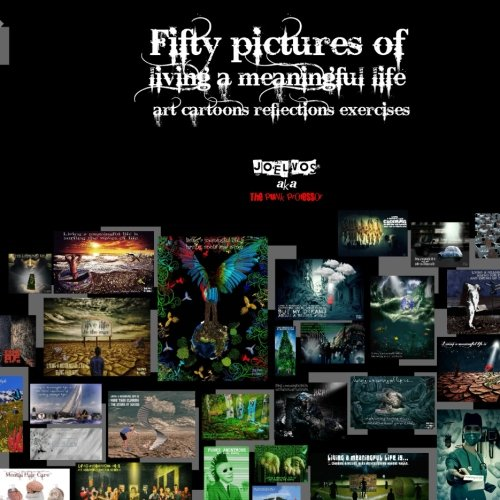 Fifty Pictures of Living a Meaningful Life: Art, Cartoons, Exercises