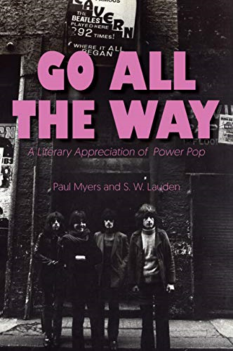 Go All The Way: A Literary Appreciation of Power Pop (The Mixtape Series)