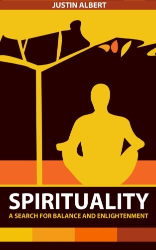 Spirituality: A Search for Balance and Enlightenment: Spiritual Health and Wellness (Spirituality)