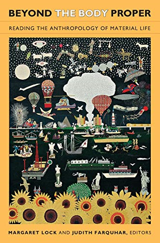 Beyond the Body Proper: Reading the Anthropology of Material Life (Body, Commodity, Text)