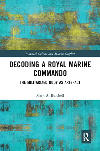 Decoding a Royal Marine Commando: The Militarized Body as Artefact