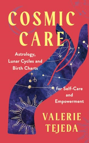 Cosmic Care: Astrology, Lunar Cycles and Birth Charts for Self-Care and Empowerment