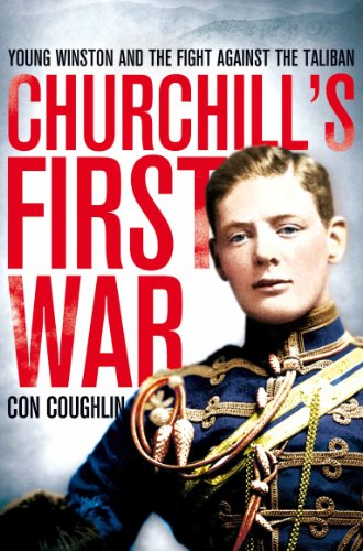 Churchill's First War: Young Winston and the Fight Against the Taliban