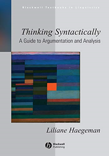 Thinking Syntactically: A Guide to Argumentation and Analysis (Blackwell Textbooks in Linguistics)