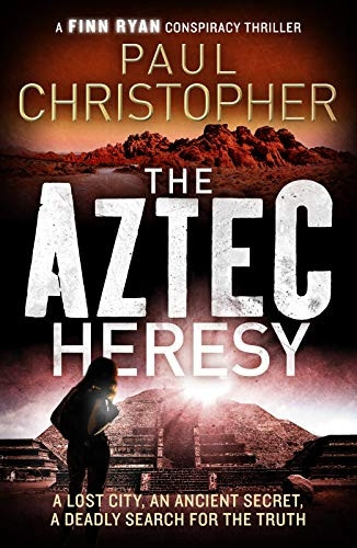 The Aztec Heresy - Finn Ryan Conspiracy Thrillers