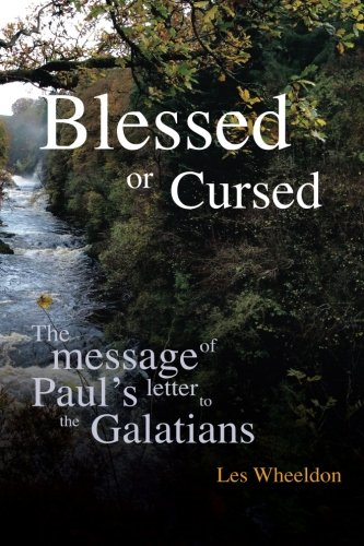 Blessed or Cursed?: The Message of Paul's Letter to the Galatians