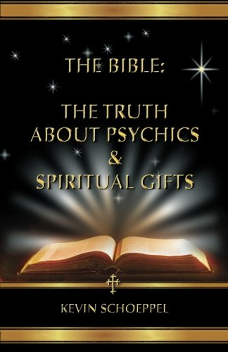 The Bible: The Truth About Psychics & Spiritual Gifts