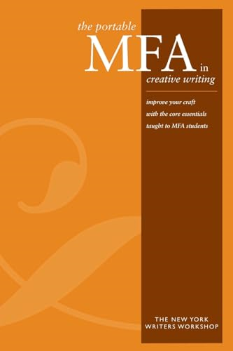 The Portable MFA in Creative Writing: Improve Your Craft with the Core Essentials Taught to MFA Students (New York Writers Workshop)