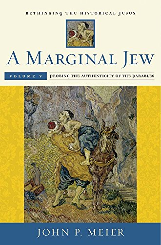 A Marginal Jew: Rethinking the Historical Jesus, Volume V: Probing the Authenticity of the Parables - The Anchor Yale Bible Reference Library 5