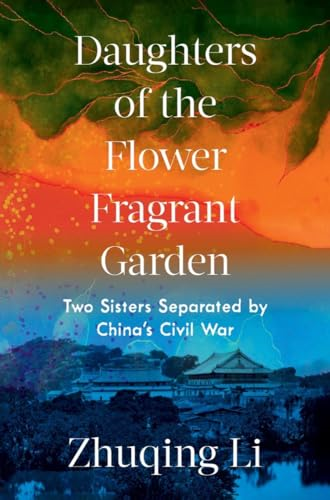 Daughters of the Flower Fragrant Garden: Two Sisters Separated by China's Civil War