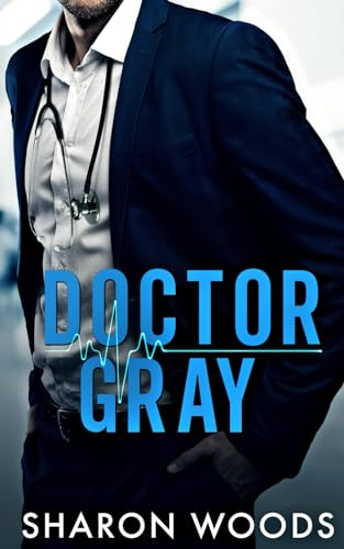 Doctor Gray: A Brothers Best Friend Romance (Chicago Doctors The)