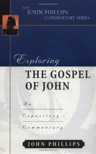 Exploring the Gospel of John (John Phillips Commentary)