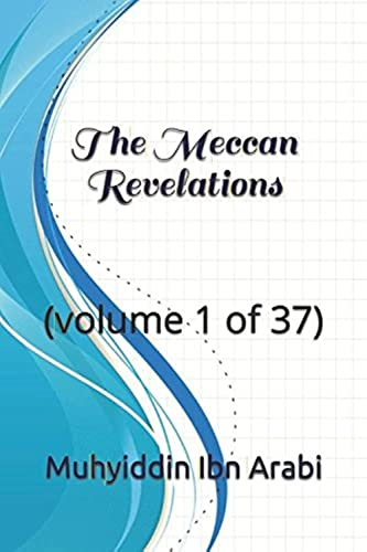 The Meccan Revelations: (volume 1 of 37) (The Meccan Revelations)