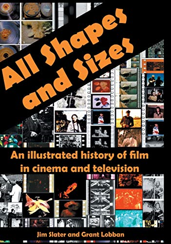 All Shapes and Sizes: An  - illustrated history of film -  in cinema and television