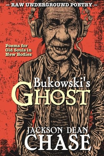 Bukowski's Ghost: Poems for Old Souls in New Bodies