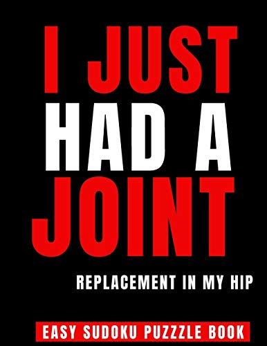 I Just Had A Joint Replacement In My Hip: 100 Sudoku Puzzles Large Print - Perfect Hip Replacement Surgery Recovery Gift For Women, Men & Elderly - Get Well Soon Activity Puzzle Book - Fun Brain Stimulating Puzzles While Recovering From Surgery
