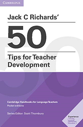 Cambridge Handbooks for Language Teachers: Jack C Richards' 50 Tips for Teacher Development : Cambridge Handbooks for Language Teachers