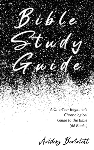 Bible Study Guide: One-Year Beginner's Chronological Guide to The Bible (66 Books)