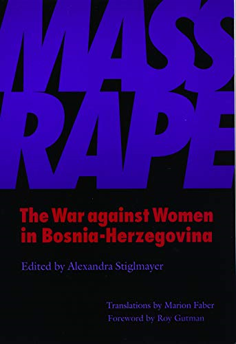 Mass Rape: The War against Women in Bosnia-Herzegovina: The War Against Women in Bosnia-Herzegovina