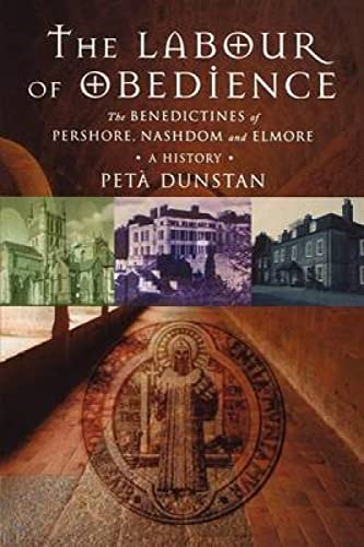The Labour of Obedience: The Benedictines of Pershore, Nashdom and Elmore, a History